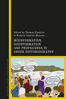 Misinformation, Disinformation, and Propaganda in Greek Historiography-9781350358751