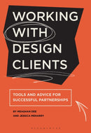 Working with Design Clients : Tools and advice for successful partnerships-9781350358829