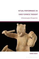 Ritual Performance in Early Chinese Thought : A Dramaturgical Perspective-9781350359000