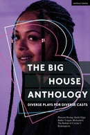 The Big House Anthology: Diverse Plays for Diverse Casts : Phoenix Rising; Knife Edge; Bullet Tongue (Reloaded); The Ballad of Corona V; Redemption-9781350359741