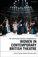 The Methuen Drama Handbook of Women in Contemporary British Theatre-9781350360259