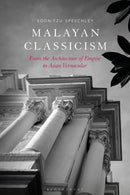 Malayan Classicism : From the Architecture of Empire to Asian Vernacular-9781350360389
