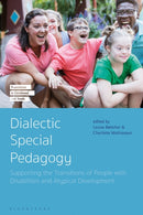 Dialectic Special Pedagogy : Supporting the Transitions of People with Disabilities and Atypical Development-9781350360617
