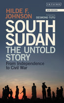 South Sudan : The Untold Story from Independence to Civil War-9781350360730