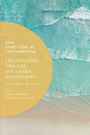 Life Writing and the Southern Hemisphere : Texts, Spaces, Resonances-9781350360808