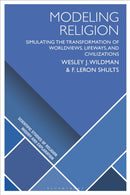 Modeling Religion : Simulating the Transformation of Worldviews, Lifeways, and Civilizations-9781350367340