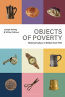 Objects of Poverty : Material Culture in Britain from 1700-9781350368170