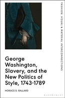 George Washington, Slavery, and the New Politics of Style, 1743-1789