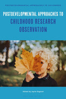 Postdevelopmental Approaches to Childhood Research Observation-9781350369771
