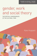Gender, Work and Social Theory : The Critical Consequences of the Cultural Turn-9781350369924