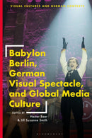 Babylon Berlin, German Visual Spectacle, and Global Media Culture-9781350370050