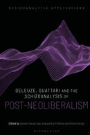 Deleuze, Guattari and the Schizoanalysis of Post-Neoliberalism-9781350371613