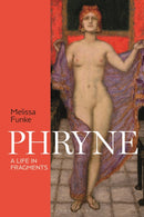 Phryne : A Life in Fragments-9781350371873