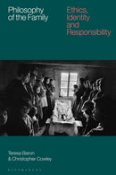 Philosophy of the Family : Ethics, Identity and Responsibility-9781350373631