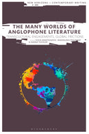 The Many Worlds of Anglophone Literature : Transcultural Engagements, Global Frictions-9781350374072