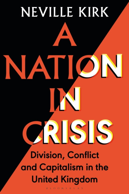 A Nation in Crisis : Division, Conflict and Capitalism in the United Kingdom-9781350374508