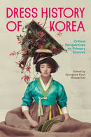 Dress History of Korea : Critical Perspectives on Primary Sources-9781350374638