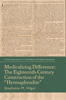 Medicalizing Difference : The Eighteenth-Century Construction of the "Hermaphrodite"-9781350374966