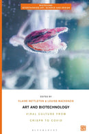 Art and Biotechnology : Viral Culture from CRISPR to COVID-9781350376021