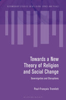 Towards a New Theory of Religion and Social Change : Sovereignties and Disruptions-9781350376496