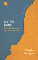 Living Latin : Everyday Language and Popular Culture-9781350377035