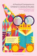 A Practical Companion to Children's Literature Studies : Conducting Research and Building a Career-9781350377486