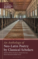 An Anthology of Neo-Latin Poetry by Classical Scholars-9781350379442