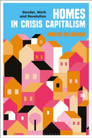 Homes in Crisis Capitalism : Gender, Work and Revolution-9781350380004