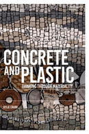 Concrete and Plastic : Thinking through Materiality-9781350380639