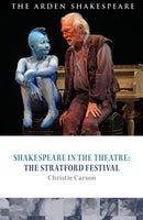 Shakespeare in the Theatre: The Stratford Festival-9781350380844