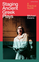 Staging Ancient Greek Plays : A Practical Guide-9781350381308