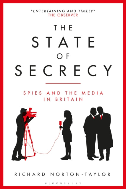 The State of Secrecy : Spies and the Media in Britain-9781350381933