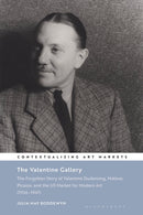 The Valentine Gallery : The Forgotten Story of Valentine Dudensing, Matisse, Picasso, and the US Market for Modern Art (1926-1947)-9781350382305
