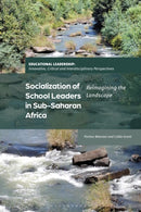 Socialization of School Leaders in Sub-Saharan Africa : Reimagining the Landscape-9781350382930