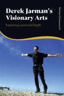 Derek Jarman's Visionary Arts : Exploring Land and Depth-9781350385764