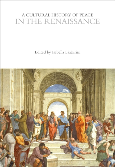 A Cultural History of Peace in the Renaissance-9781350385887