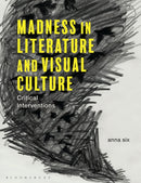 Madness in Literature and Visual Culture : Critical Interventions-9781350386891