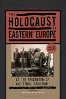 The Holocaust in Eastern Europe : At the Epicenter of the Final Solution-9781350387065