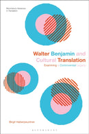 Walter Benjamin and Cultural Translation : Examining a Controversial Legacy-9781350387218