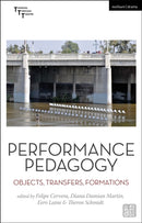 Performance Pedagogy : Objects, Transfers, Formations-9781350399303