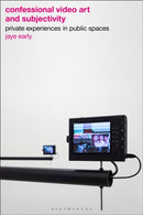 Confessional Video Art and Subjectivity : Private Experiences in Public Spaces-9781350400245