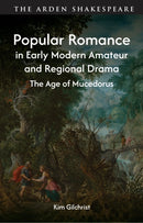 Popular Romance in Early Modern Amateur and Regional Drama