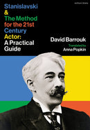 Stanislavski and The Method for the 21st Century Actor : A Practical Guide-9781350404045