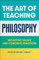 The Art of Teaching Philosophy : Reflective Values and Concrete Practices-9781350404816