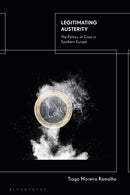 Legitimating Austerity : The Politics of Crisis in Southern Europe-9781350405295