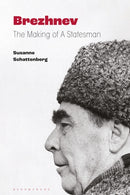 Brezhnev : The Making of a Statesman-9781350408630