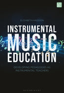 Instrumental Music Education : Developing Pedagogies as Instrumental Teachers-9781350408890