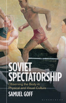 Soviet Spectatorship : Observing the Body in Physical and Visual Culture-9781350411166