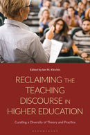 Reclaiming the Teaching Discourse in Higher Education : Curating a Diversity of Theory and Practice-9781350411517
