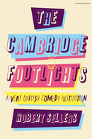 The Cambridge Footlights : A Very British Comedy Institution-9781350412187